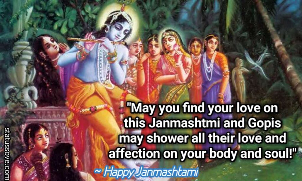 May you find your love on this Janmashtmi and Gopis may shower all their love and affection on your body and soul