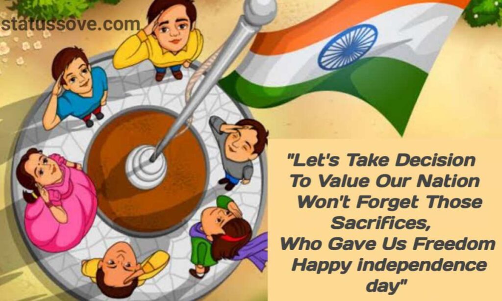 Let's Take Decision To Value Our Nation Won't Forget Those Sacrifices, Who Gave Us Freedom