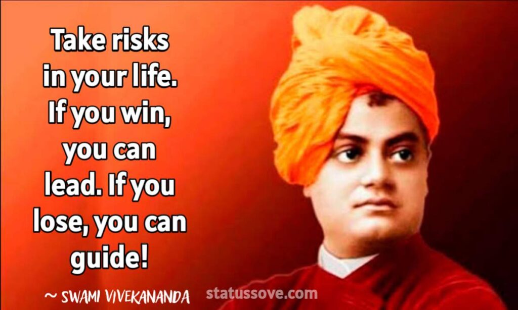 Take risks in your life. If you win, you can lead. If you lose, you can guide!